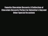 Read Favorite Chocolate Desserts: A Collection of Chocolate Desserts Perfect for Valentine's