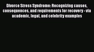 [PDF] Divorce Stress Syndrome: Recognizing causes consequences and requirements for recovery