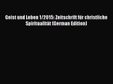 Read Geist und Leben 1/2015: Zeitschrift für christliche Spiritualität (German Edition) Ebook