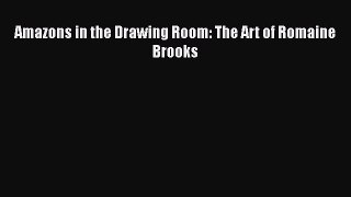 [Download] Amazons in the Drawing Room: The Art of Romaine Brooks [PDF] Online