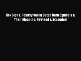 [Download] Hex Signs: Pennsylvania Dutch Barn Symbols & Their Meaning: Revised & Expanded [Download]