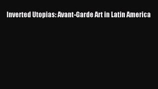 [PDF] Inverted Utopias: Avant-Garde Art in Latin America [PDF] Full Ebook