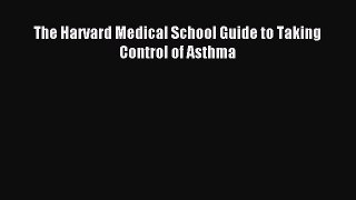 Download The Harvard Medical School Guide To Taking Control Of Asthma PDF Free