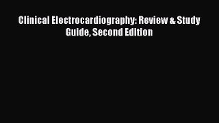 Download Clinical Electrocardiography: Review & Study Guide Second Edition Free Books