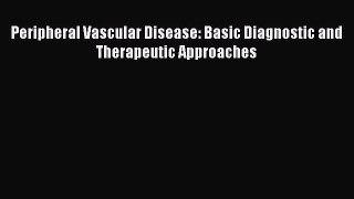 PDF Peripheral Vascular Disease: Basic Diagnostic and Therapeutic Approaches PDF Book Free