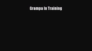 Read Grampa In Training Ebook Free