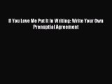 Read If You Love Me Put It In Writing: Write Your Own Prenuptial Agreement Ebook Online