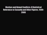 Download Warfare and Armed Conflicts: A Statistical Reference to Casualty and Other Figures