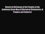 Read Historical Dictionary of the Peoples of the Southeast Asian Massif (Historical Dictionaries