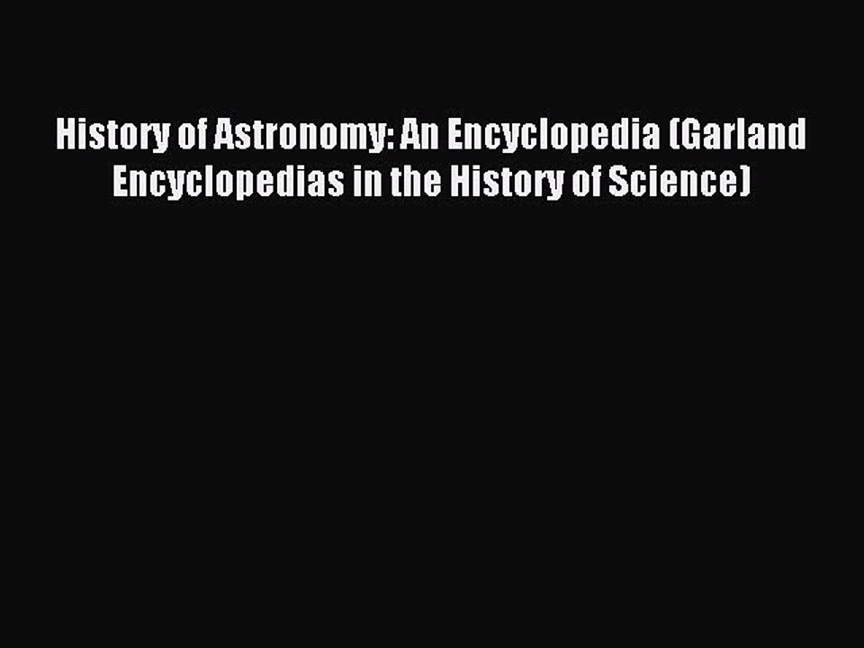 Read History of Astronomy: An Encyclopedia (Garland Encyclopedias in the History of Science)