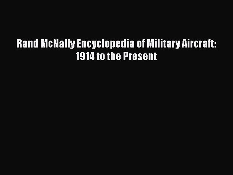 Download Rand McNally Encyclopedia of Military Aircraft: 1914 to the Present PDF Free