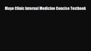 PDF Mayo Clinic Internal Medicine Concise Textbook Read Online