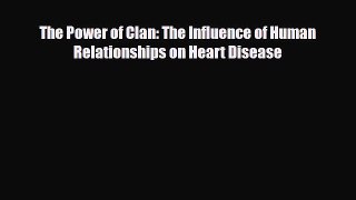 PDF The Power of Clan: The Influence of Human Relationships on Heart Disease Read Online