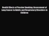 Read Health Effects of Passive Smoking: Assessment of Lung Cancer in Adults and Respiratory