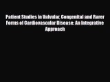 PDF Patient Studies in Valvular Congenital and Rarer Forms of Cardiovascular Disease: An Integrative
