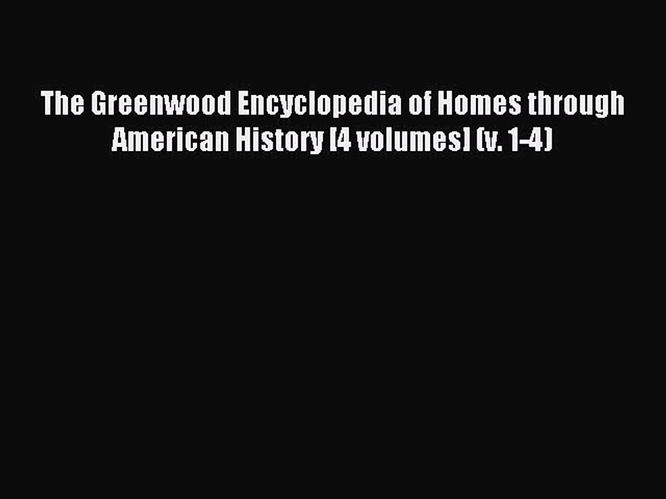 Read The Greenwood Encyclopedia of Homes through American History [4 volumes] (v. 1-4) Ebook