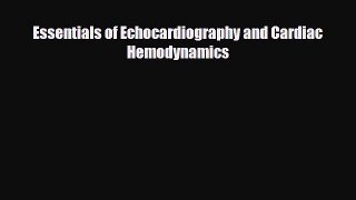 PDF Essentials of Echocardiography and Cardiac Hemodynamics PDF Book Free