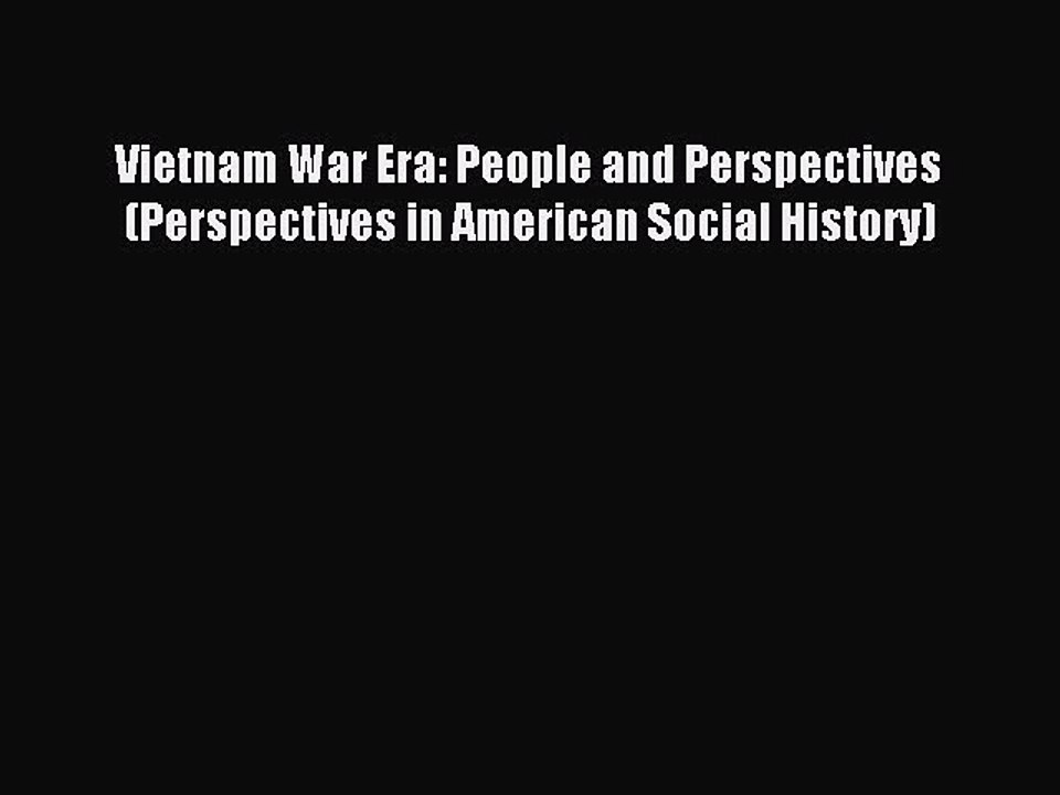 Read Vietnam War Era: People and Perspectives (Perspectives in American Social History) Ebook