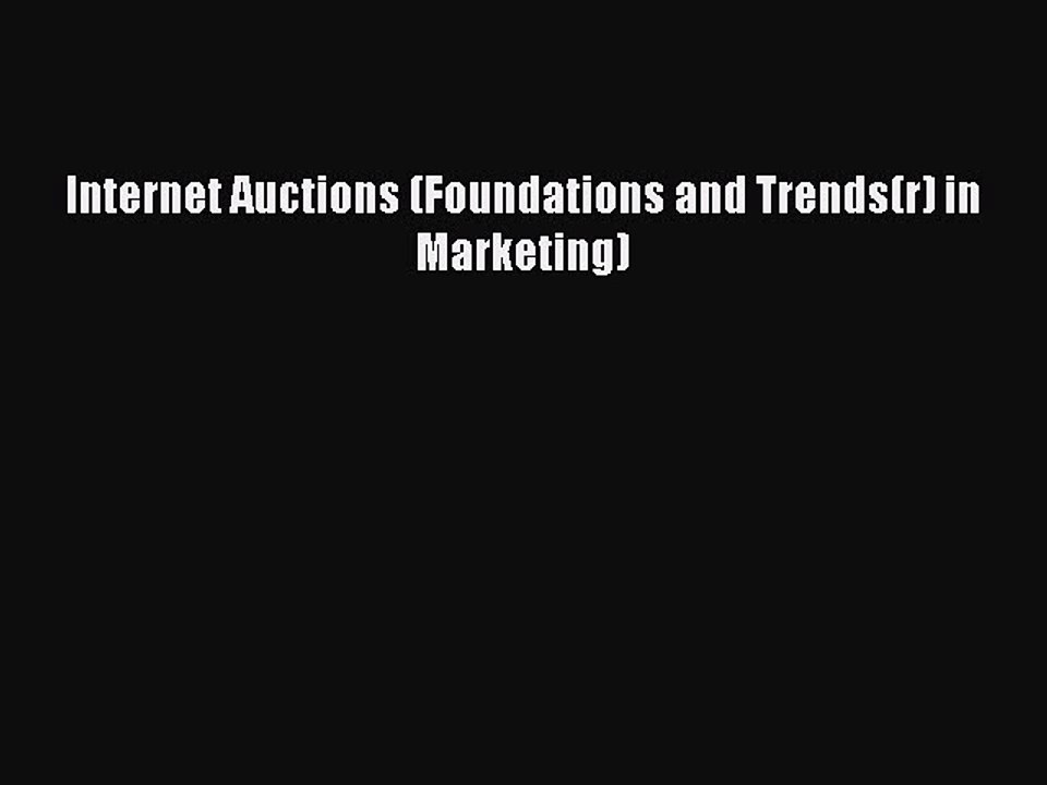Read Internet Auctions (Foundations and Trends(r) in Marketing) Ebook Online