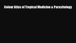 PDF Colour Atlas of Tropical Medicine & Parasitology [PDF] Full Ebook