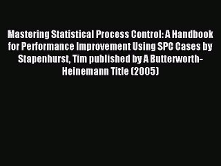 Read Mastering Statistical Process Control: A Handbook for Performance Improvement Using SPC