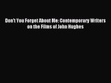 Read Book Don't You Forget About Me: Contemporary Writers on the Films of John Hughes Ebook