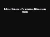 Read Book Cultural Struggles: Performance Ethnography Praxis E-Book Free