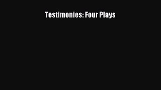 Read Book Testimonies: Four Plays E-Book Free