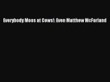 Download Everybody Moos at Cows!: Even Matthew McFarland Ebook Online