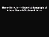 Read Books Fierce Climate Sacred Ground: An Ethnography of Climate Change in Shishmaref Alaska