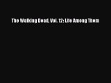 Read The Walking Dead Vol. 12: Life Among Them Ebook Free