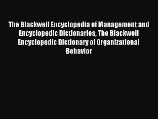 Read The Blackwell Encyclopedia of Management and Encyclopedic Dictionaries The Blackwell Encyclopedic
