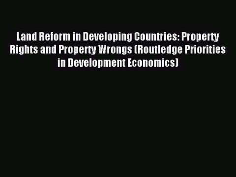 Read Land Reform in Developing Countries: Property Rights and Property Wrongs (Routledge Priorities
