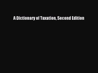Read A Dictionary of Taxation Second Edition Ebook Free
