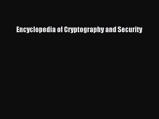 Download the Comprehensive Encyclopedia of Cryptography & Security PDF 📘