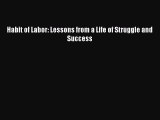 For you Habit of Labor: Lessons from a Life of Struggle and Success