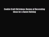 Read Cookie Craft Christmas: Dozens of Decorating Ideas for a Sweet Holiday Ebook Free