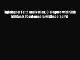 Read Books Fighting for Faith and Nation: Dialogues with Sikh Militants (Contemporary Ethnography)