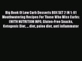 Read Big Book Of Low Carb Desserts BOX SET 2 IN 1: 61 Mouthwatering Recipes For Those Who Miss