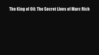 For you The King of Oil: The Secret Lives of Marc Rich
