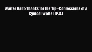 Enjoyed read Waiter Rant: Thanks for the Tip--Confessions of a Cynical Waiter (P.S.)