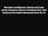 Read Books Merchants and Migrants: Ethnicity and Trade among Yunnanese Chinese in Southeast