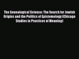 Read Books The Genealogical Science: The Search for Jewish Origins and the Politics of Epistemology