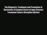 Read The Diagnosis Treatment and Prevention of Bartonella: A Common Cause of Lyme Disease Treatment