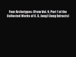 Télécharger la video: Read Books Four Archetypes: (From Vol. 9 Part 1 of the Collected Works of C. G. Jung) (Jung