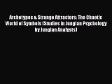 Read Books Archetypes & Strange Attractors: The Chaotic World of Symbols (Studies in Jungian
