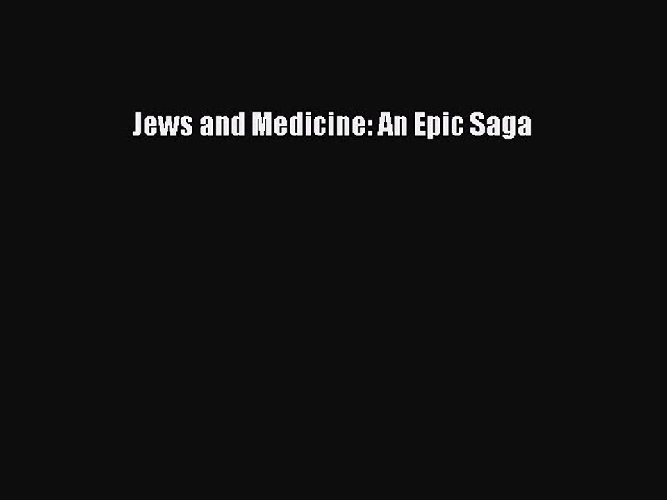 Download Jews and Medicine: An Epic Saga Ebook Free
