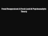 Read Books Freud Reappraised: A Fresh Look At Psychoanalytic Theory E-Book Free