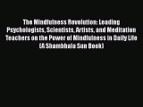 Read Books The Mindfulness Revolution: Leading Psychologists Scientists Artists and Meditation
