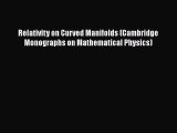 Read Books Relativity on Curved Manifolds (Cambridge Monographs on Mathematical Physics) E-Book
